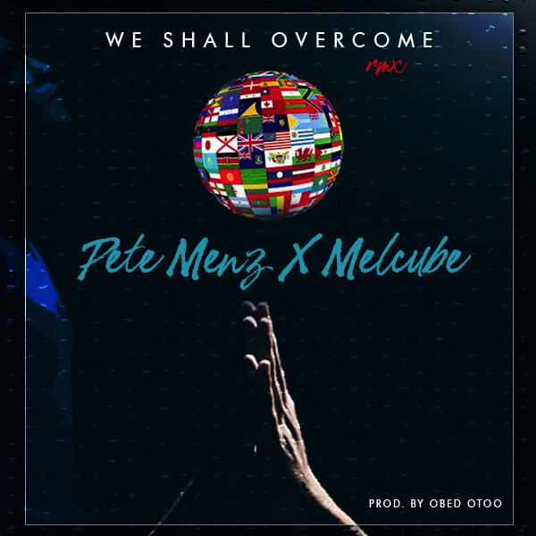 WE SHALL OVERCOME (REMIX) BY PETE MENZ FEATURING MELCUBE - The HotJem