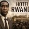 Why Hotel Rwanda Remains One Of Africa’s Most Powerful Films