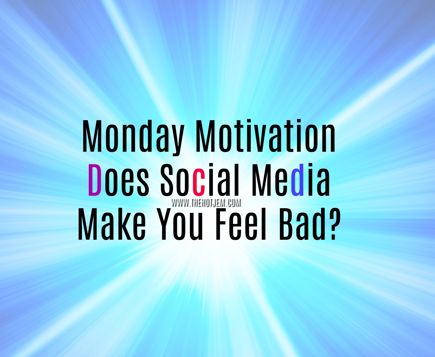 Monday Motivation Does Social Media Make you feel bad e